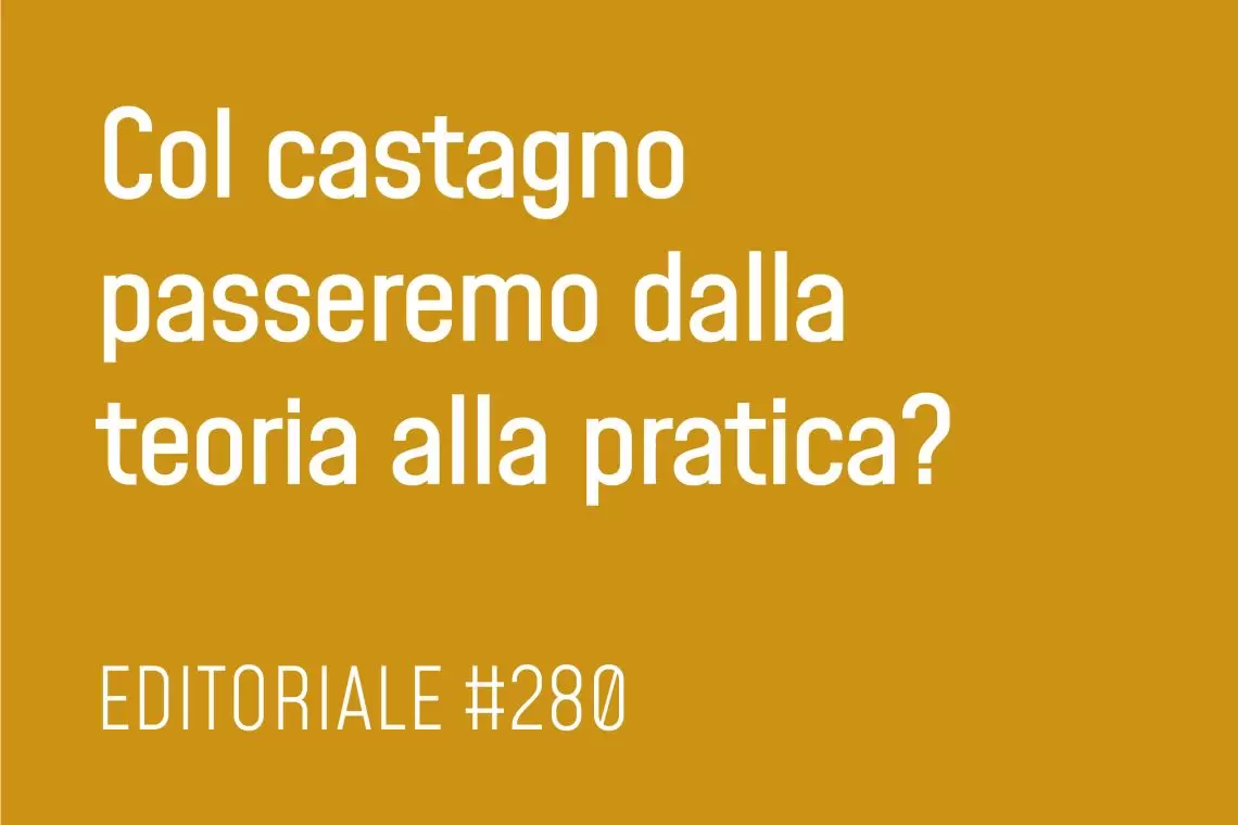 Col castagno passeremo dalla teoria alla pratica?